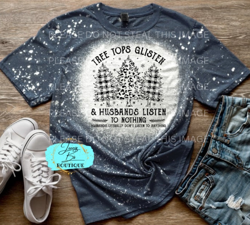 Treetops Glisten And Husband's Listen to Nothing Black Font Tee