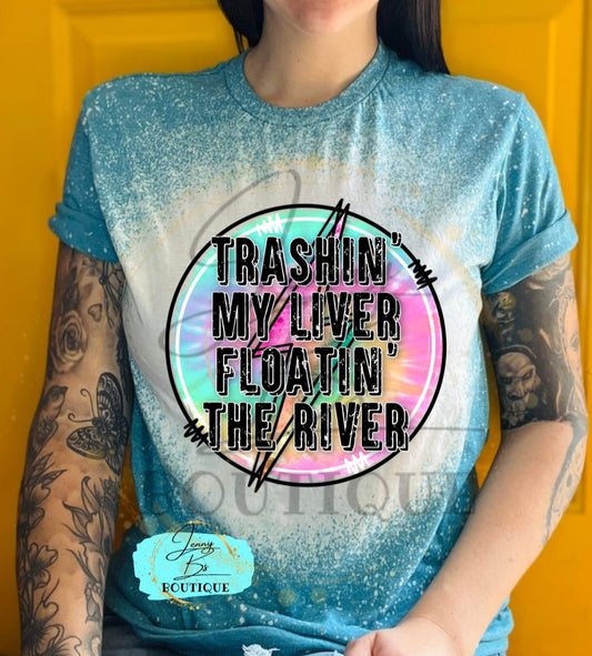 Trashing my Liver Floatin the River Tee