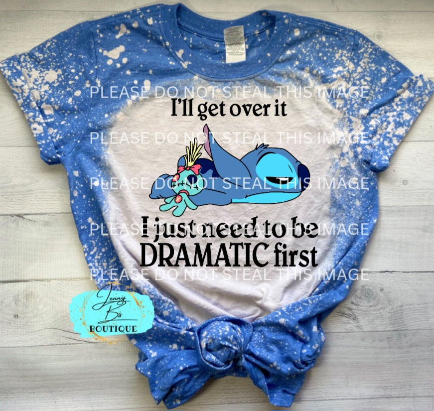 I Just Need to be Dramatic First Sti.tch Tee