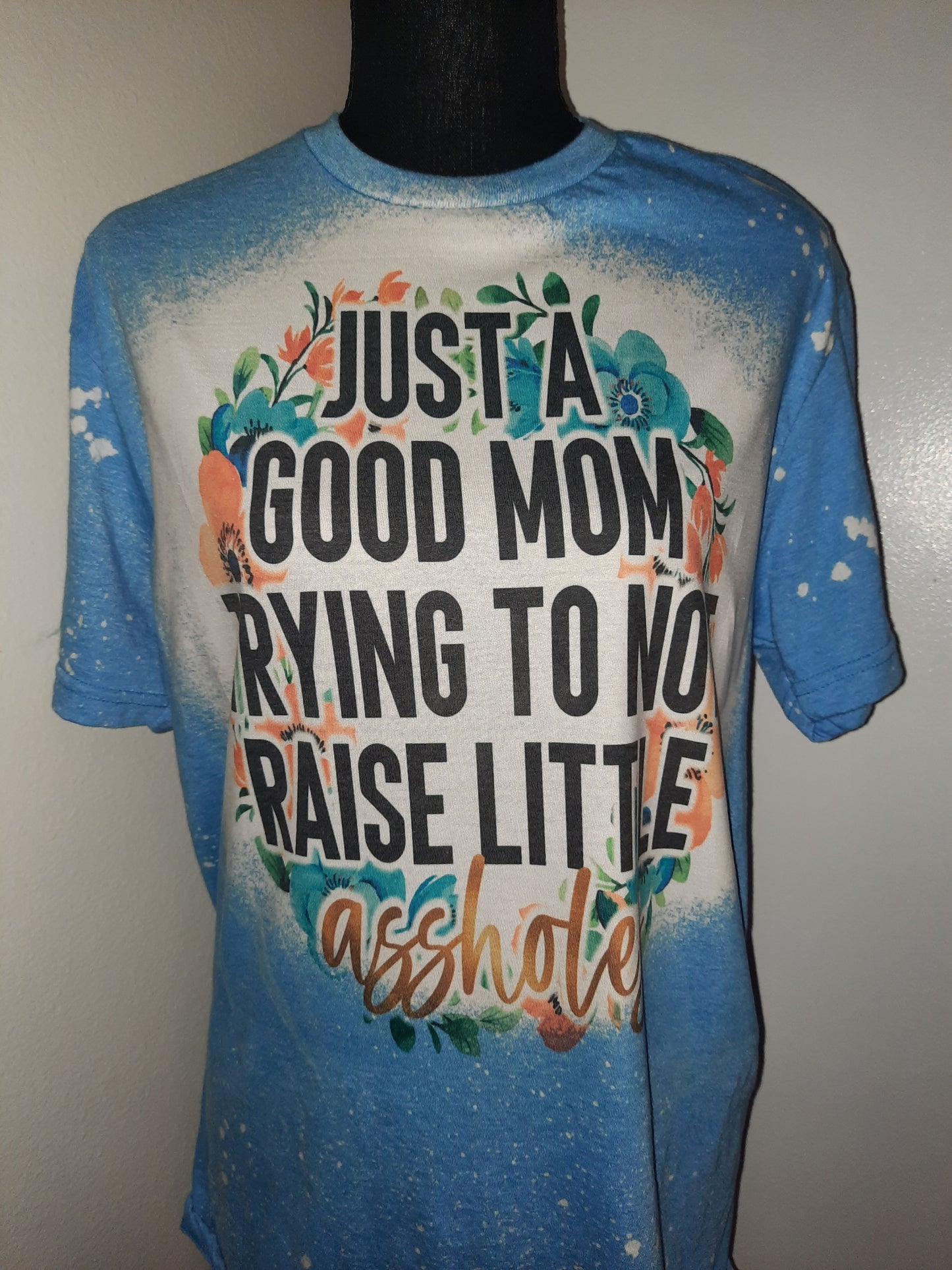 Just a Good Mom Trying to not Raise Little Assholes T-Shirt