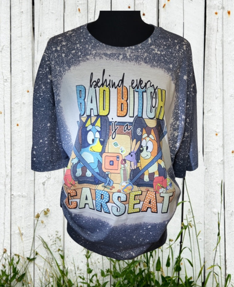 Bleached Behind every bad bitch is a carseat T-Shirt