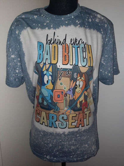 Bleached Behind every bad bitch is a carseat T-Shirt