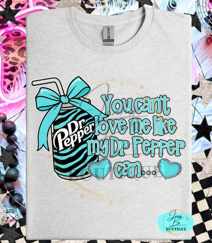 You Can't Love Me Like My Dr Pep.per Can Digital Design
